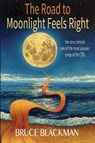The Road to Moonlight Feels Right - Bruce Blackman - 9781948225397