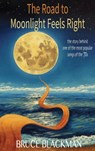 The Road to Moonlight Feels Right - Bruce Blackman - 9781948225403