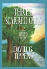 Three Scarred Oaks - David G Tippens - 9781948225731