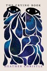 The Crying Book - Heather Christle - 9781948226455