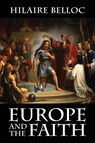 Europe and the Faith - Hilaire Belloc - 9781948231008