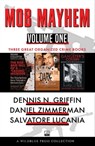 Mob Mayhem Volume One - Dennis N. Griffin ; Daniel Zimmerman ; Salvatore "Sal" Lucania - 9781948239547