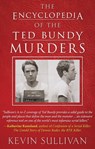The Encyclopedia of the Ted Bundy Murders - Kevin Sullivan - 9781948239608