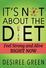 It's Not About the Diet - Desiree Green - 9781948261227