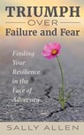 Triumph Over Failure and Fear - Sally Allen - 9781948261425