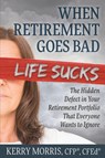 When Retirement Goes Bad Life Sucks - Kerry Morris - 9781948261685