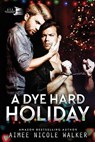 A Dye Hard Holiday (Curl Up and Dye Mysteries, #5) - WALKER,  Aimee Nicole - 9781948273015