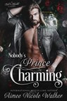 Nobody's Prince Charming (Road to Blissville, #3) - WALKER,  Aimee Nicole - 9781948273046