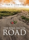 The Rose on the Road - Ivan a Tomicic - 9781948282550