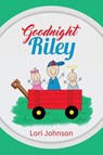 Goodnight Riley - Lori Johnson - 9781948282932