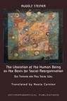 The Liberation of the Human Being as the Basis for Social Reorganisation - Rudolf Steiner - 9781948302531