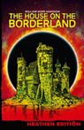 The House on the Borderland (Heathen Edition) - William Hope Hodgson - 9781948316088