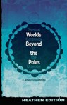 Worlds Beyond the Poles (Heathen Edition) - Francis Amadeo Giannini - 9781948316477