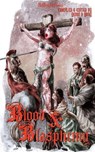 Blood and Blasphemy - George Alan Bradley ; Aron Beauregard ; Clay Mcleod Chapman - 9781948318853
