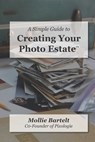 A Simple Guide to Creating a Photo Estate - Mollie M. Bartelt - 9781948326155