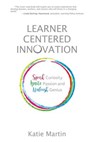 Learner-Centered Innovation - Katie Martin - 9781948334006