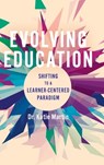 Evolving Education: Shifting to a Learner-Centered Paradigm - Katie Martin - 9781948334457