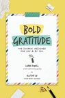 Bold Gratitude: The Journal Designed for You and by You - Lainie Rowell - 9781948334662