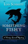 Something Fishy - Lois Schmitt - 9781948338790