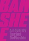 Banshee - Rachel DeWoskin - 9781948340106