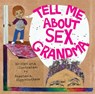 Tell Me about Sex, Grandma - Anastasia Higginbotham - 9781948340427
