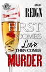 First Comes Love, Then Comes Murder (The Cartel Publications Presents) - Reign (T. Styles) - 9781948373791