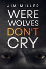 Werewolves Don't Cry - Professor of Linguistics Jim (University of Edinburgh) Miller - 9781948374453
