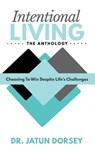 Intentional Living The Anthology - Jatun Dorsey - 9781948400329