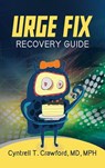 Urge Fix Recovery Guide - Cyntrell T. Crawford - 9781948400787