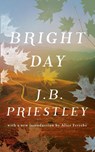 Priestley, J: Bright Day (Valancourt 20th Century Classics) - J. B. Priestley - 9781948405379