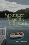 Stronger Than the Current - Mark Thalman - 9781948461757