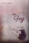The Fog - Mary C Florio - 9781948461900