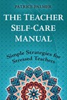 The Teacher Self-Care Manual - Patrice Palmer - 9781948492317