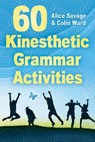 60 Kinesthetic Grammar Activities - Alice Savage ; Colin Ward - 9781948492515