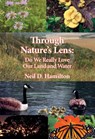 Through Nature's Lens: Do We Really Love Our Land and Water [With Book(s)] - Neil D. Hamilton - 9781948509695