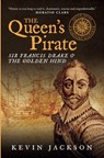 The Queen's Pirate: Sir Francis Drake and the Golden Hind - Kevin Jackson - 9781948585187