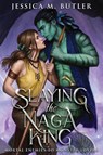 Slaying the Naga King - Jessica M. Butler ; J. M. Butler - 9781948601221