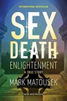 Sex Death Enlightenment - Mark Matousek - 9781948626255