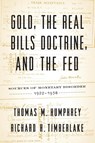 Gold, the Real Bills Doctrine, and the Fed - Thomas M Humphrey ; Richard H Timberlake - 9781948647120