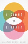 Visions of Liberty - Aaron Ross Powell ; Paul Matzko - 9781948647250