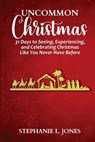 Uncommon Christmas - Stephanie L. Jones - 9781948693189
