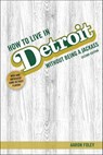 How to Live in Detroit Without Being a Jackass - Aaron Foley - 9781948742467