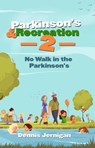 Parkinson's & Recreation 2 No Walk in the Parkinson's - Dennis Jernigan - 9781948772242