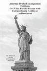 Attorney Drafted Immigration Petitions O-1 Visa - Brian D Lerner - 9781948774369