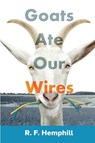 Goats Ate Our Wires - R F Hemphill - 9781948792066
