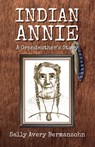 Indian Annie - Sally Avery Bermanzohn - 9781948796866