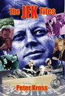 The JFK Files - KROSS,  Peter (Peter Kross) - 9781948803045
