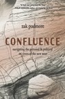 Confluence: Navigating the Personal & Political on Rivers of the New West - Zak Podmore - 9781948814089