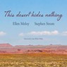 This Desert Hides Nothing: Selections from the Work of Ellen Meloy with Photographs by Stephen Strom - Ellen Meloy - 9781948814287