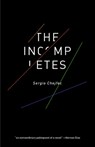 The Incompletes - Sergio Chejfec - 9781948830034